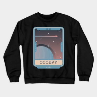 Occupy Mars - I'd go Crewneck Sweatshirt